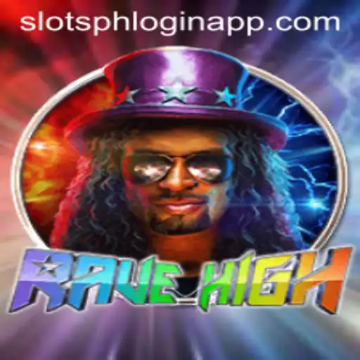 Explore RaveHigh: The Thrilling New Gaming Experience with SlotsPh Login App